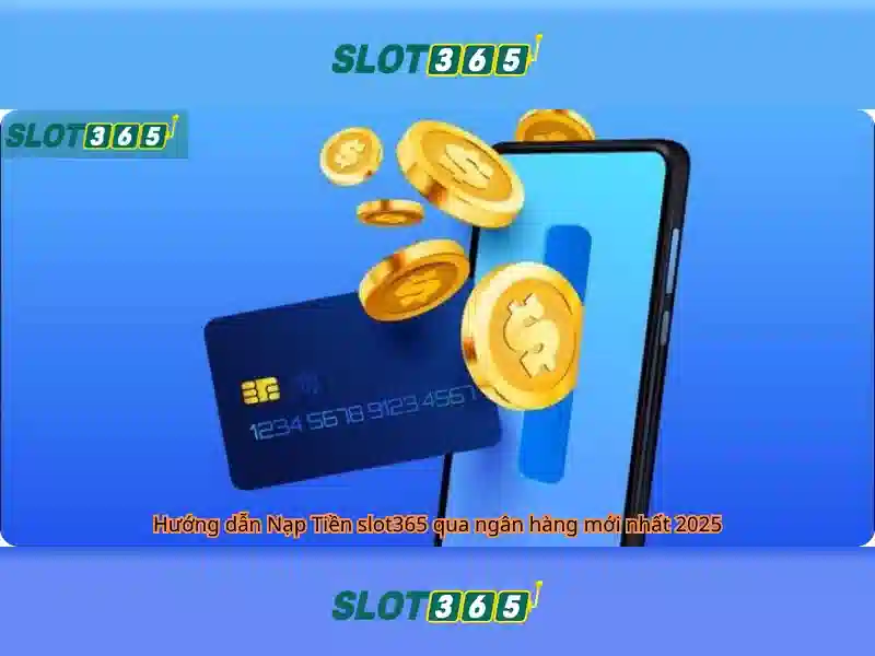 nạp tiền Slot365